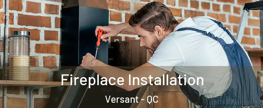  Fireplace Installation Versant - QC