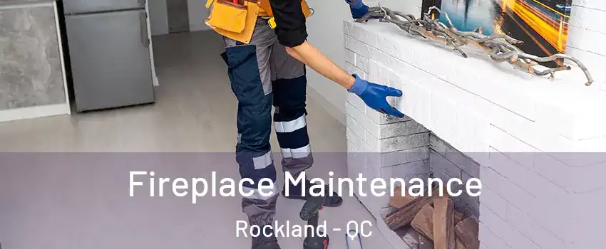  Fireplace Maintenance Rockland - QC