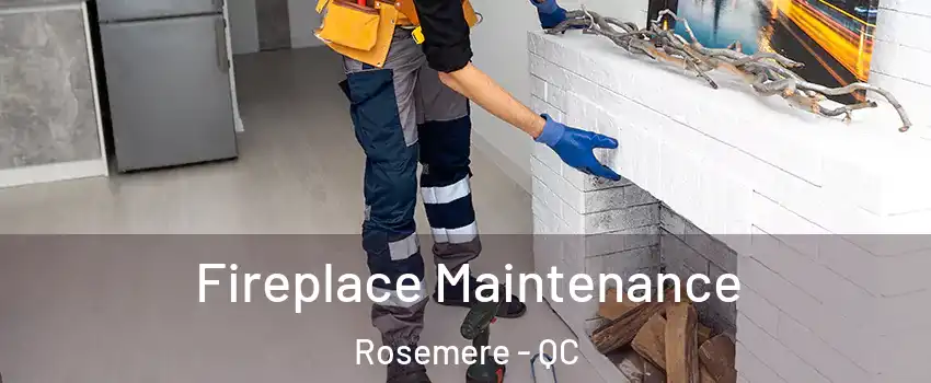 Fireplace Maintenance Rosemere - QC