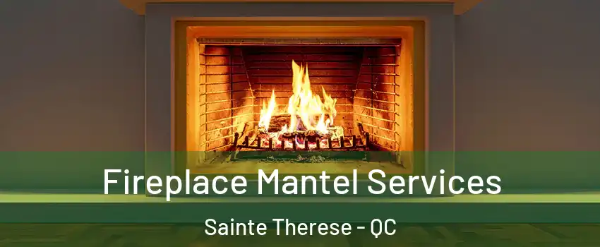  Fireplace Mantel Services Sainte Therese - QC