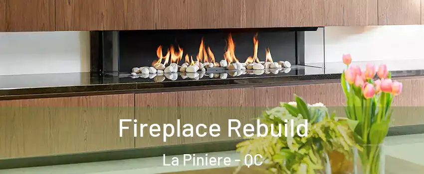  Fireplace Rebuild La Piniere - QC