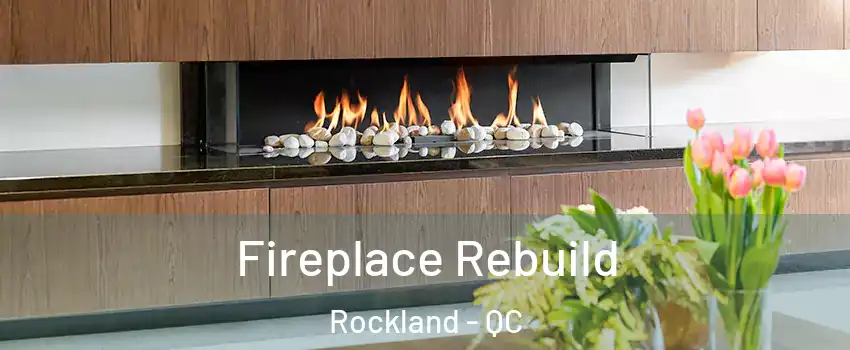  Fireplace Rebuild Rockland - QC