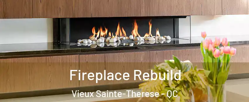  Fireplace Rebuild Vieux Sainte-Therese - QC