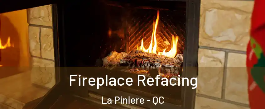  Fireplace Refacing La Piniere - QC