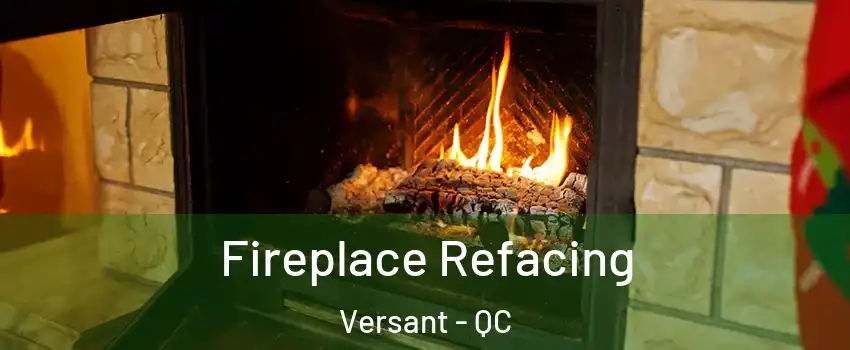  Fireplace Refacing Versant - QC