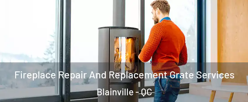  Fireplace Repair And Replacement Grate Services Blainville - QC