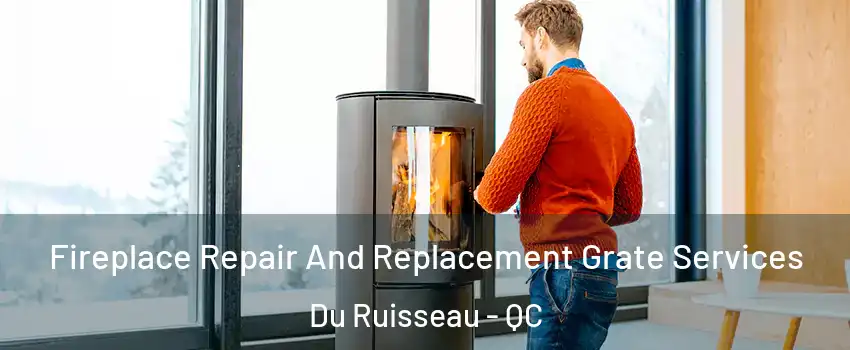  Fireplace Repair And Replacement Grate Services Du Ruisseau - QC