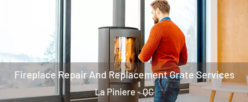  Fireplace Repair And Replacement Grate Services La Piniere - QC