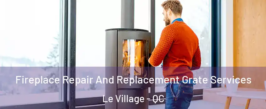  Fireplace Repair And Replacement Grate Services Le Village - QC
