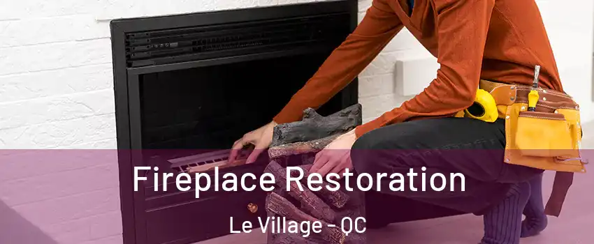  Fireplace Restoration Le Village - QC