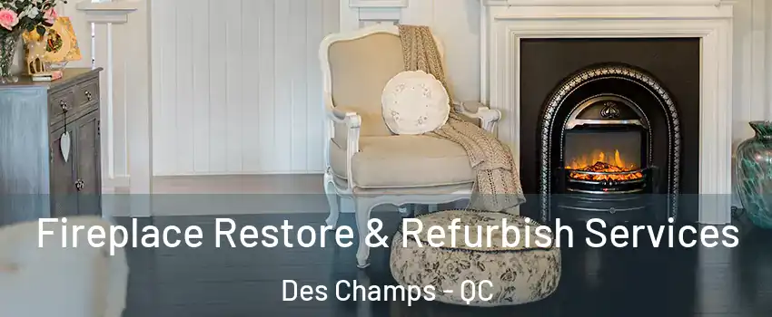  Fireplace Restore & Refurbish Services Des Champs - QC