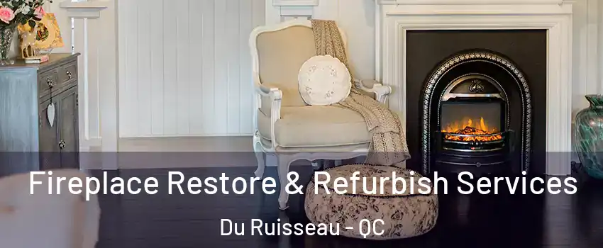  Fireplace Restore & Refurbish Services Du Ruisseau - QC