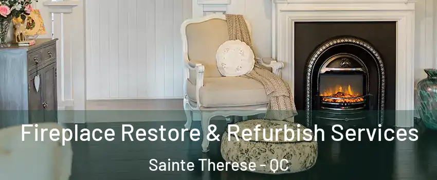 Fireplace Restore & Refurbish Services Sainte Therese - QC