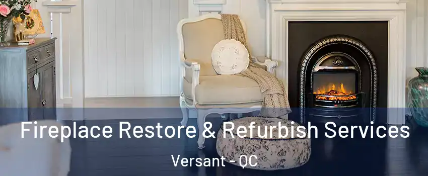  Fireplace Restore & Refurbish Services Versant - QC