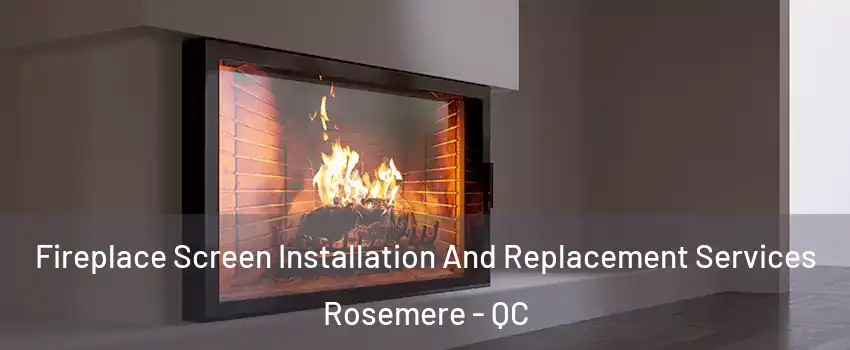  Fireplace Screen Installation And Replacement Services Rosemere - QC