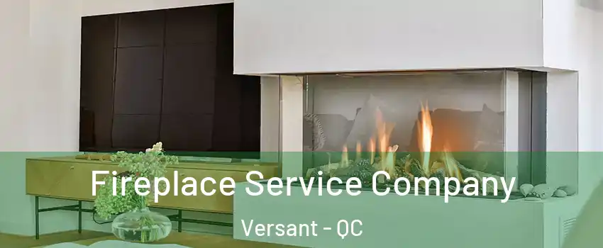  Fireplace Service Company Versant - QC