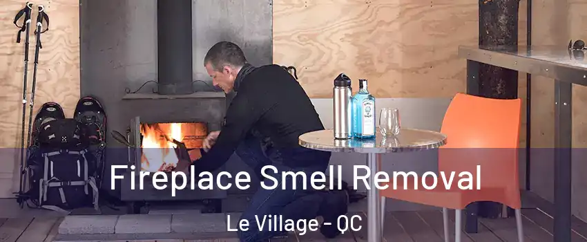  Fireplace Smell Removal Le Village - QC