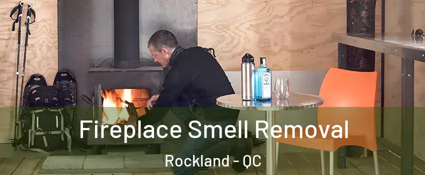  Fireplace Smell Removal Rockland - QC