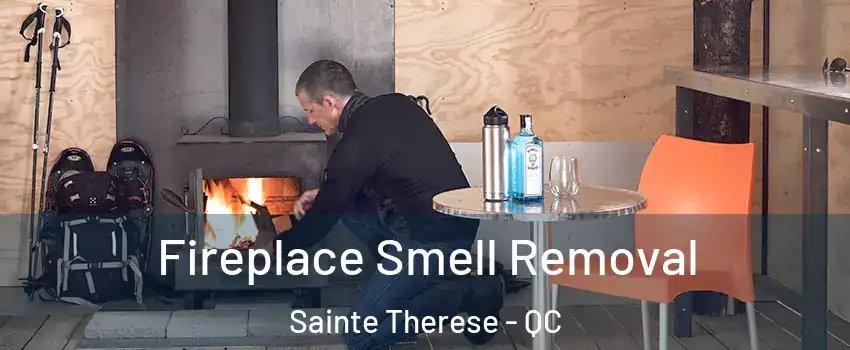 Fireplace Smell Removal Sainte Therese - QC