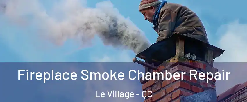  Fireplace Smoke Chamber Repair Le Village - QC