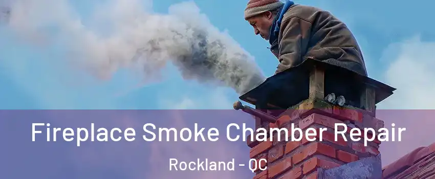 Fireplace Smoke Chamber Repair Rockland - QC