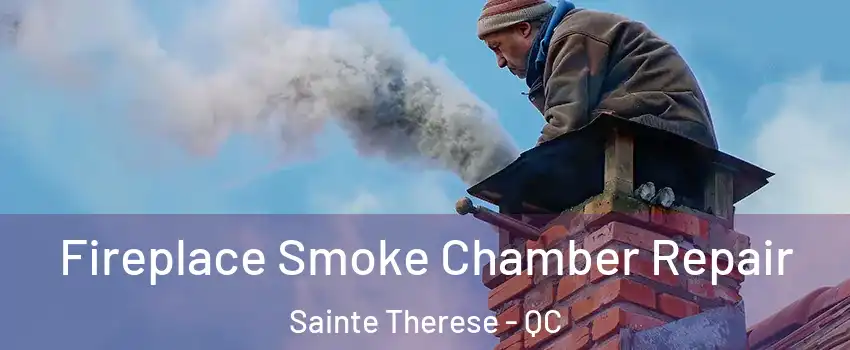 Fireplace Smoke Chamber Repair Sainte Therese - QC