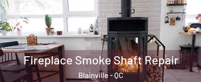  Fireplace Smoke Shaft Repair Blainville - QC