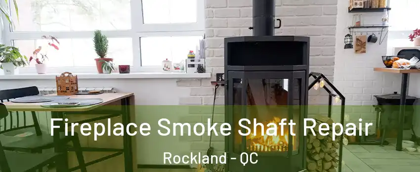  Fireplace Smoke Shaft Repair Rockland - QC