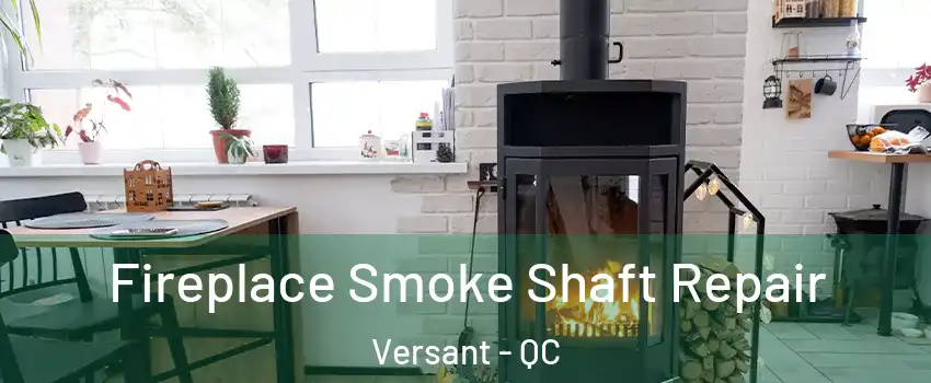  Fireplace Smoke Shaft Repair Versant - QC