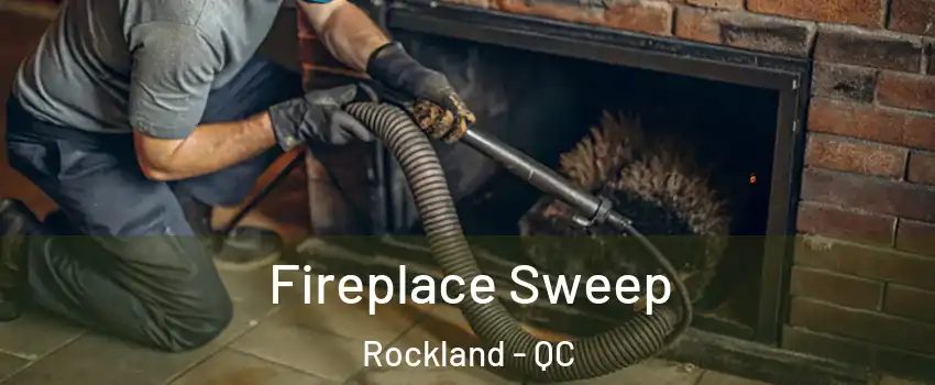  Fireplace Sweep Rockland - QC