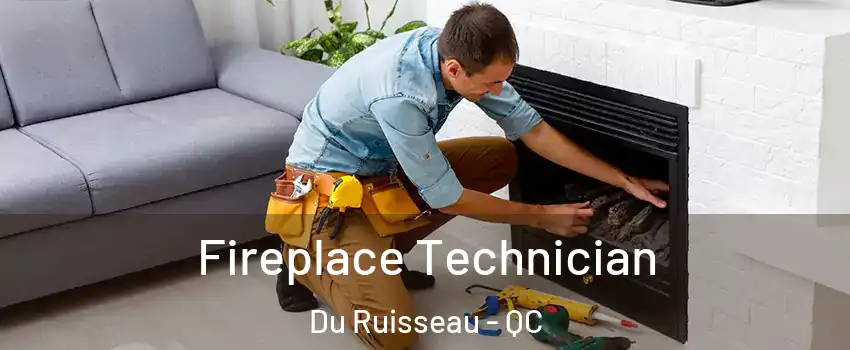  Fireplace Technician Du Ruisseau - QC