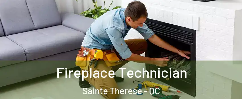  Fireplace Technician Sainte Therese - QC