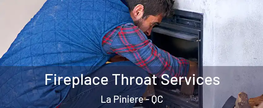  Fireplace Throat Services La Piniere - QC