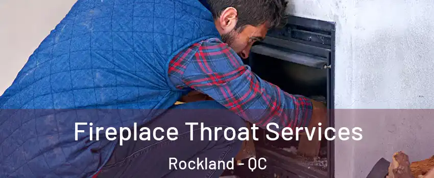  Fireplace Throat Services Rockland - QC