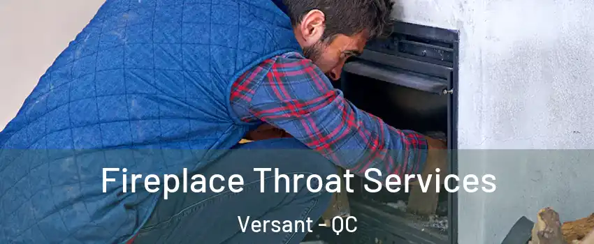  Fireplace Throat Services Versant - QC