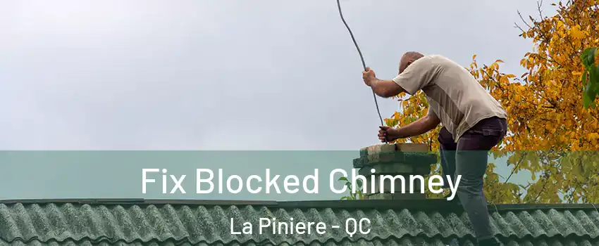 Fix Blocked Chimney La Piniere - QC