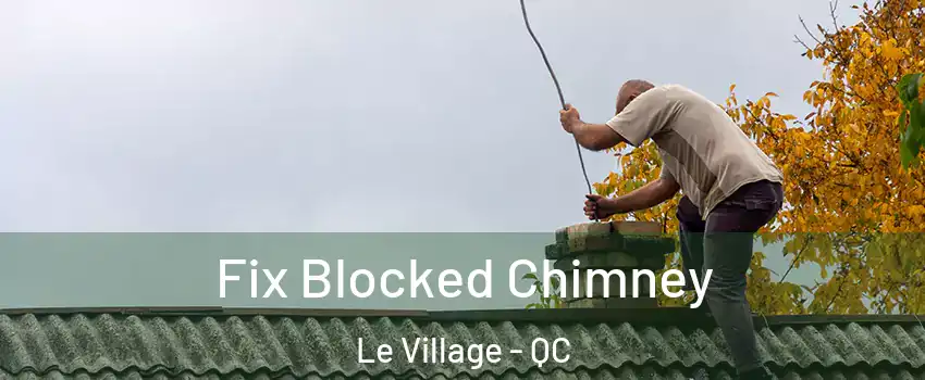  Fix Blocked Chimney Le Village - QC
