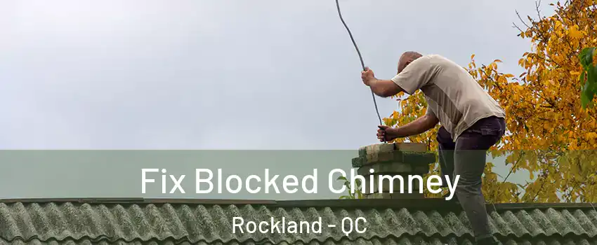 Fix Blocked Chimney Rockland - QC