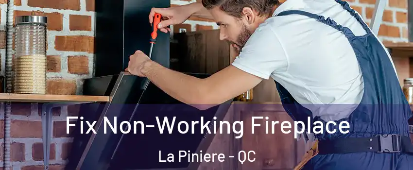  Fix Non-Working Fireplace La Piniere - QC