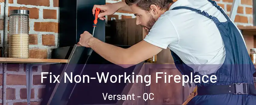 Fix Non-Working Fireplace Versant - QC