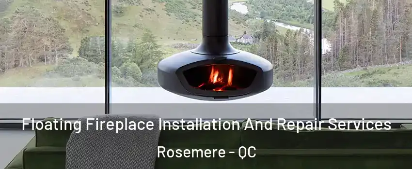 Floating Fireplace Installation And Repair Services Rosemere - QC