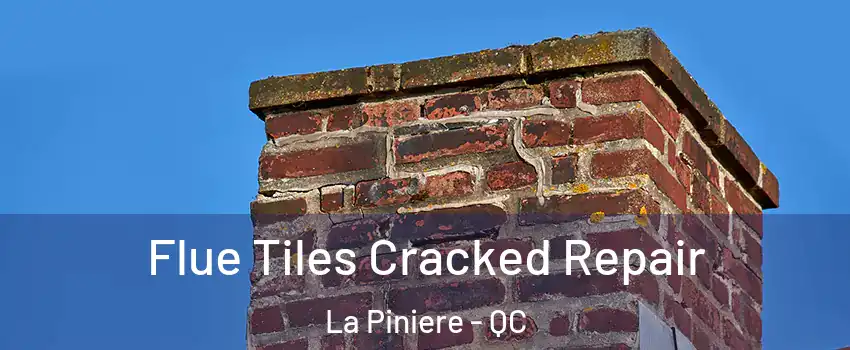  Flue Tiles Cracked Repair La Piniere - QC