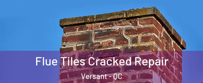  Flue Tiles Cracked Repair Versant - QC