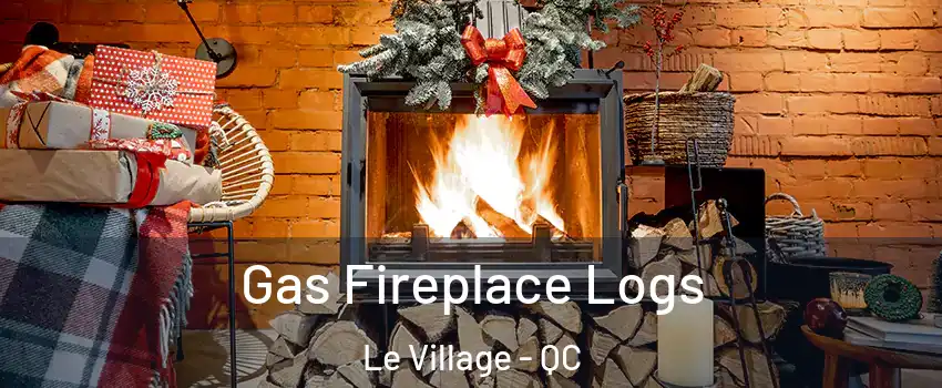  Gas Fireplace Logs Le Village - QC