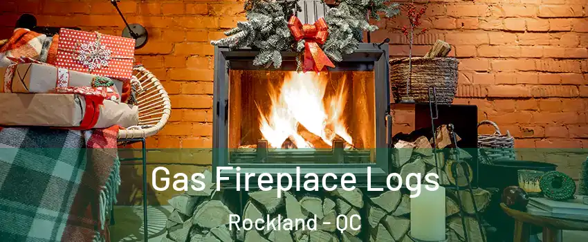  Gas Fireplace Logs Rockland - QC