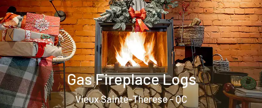 Gas Fireplace Logs Vieux Sainte-Therese - QC