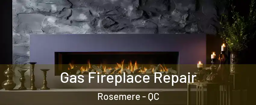  Gas Fireplace Repair Rosemere - QC
