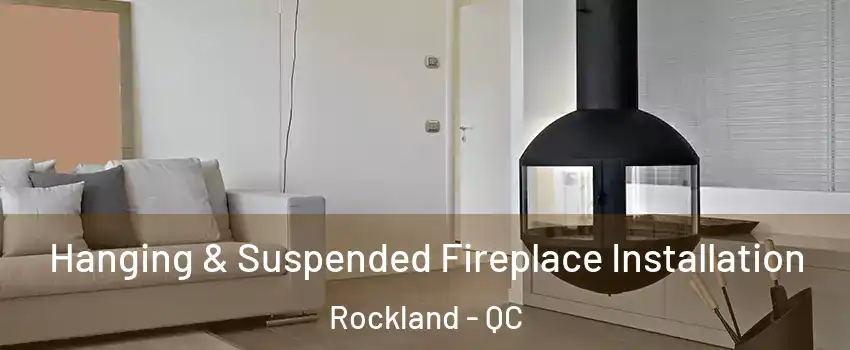  Hanging & Suspended Fireplace Installation Rockland - QC