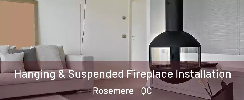 Hanging & Suspended Fireplace Installation Rosemere - QC