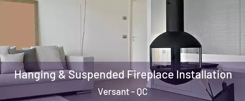  Hanging & Suspended Fireplace Installation Versant - QC